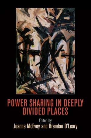 Power Sharing in Deeply Divided Places de Joanne Mcevoy