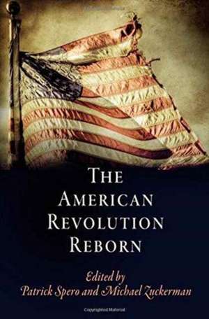 The American Revolution Reborn de Patrick Spero