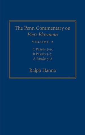 The Penn Commentary on Piers Plowman, Volume 2 – C Passus 5–9; B Passus 5–7; A Passus 5–8 de Ralph Hanna