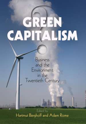 Green Capitalism? – Business and the Environment in the Twentieth Century de Hartmut Berghoff