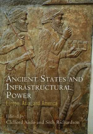 Ancient States and Infrastructural Power – Europe, Asia, and America de Clifford Ando