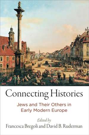 Connecting Histories – Jews and Their Others in Early Modern Europe de David B. Ruderman