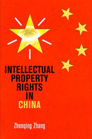 Intellectual Property Rights in China de Zhenqing Zhang