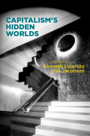 Capitalism`s Hidden Worlds de Kenneth Lipartito