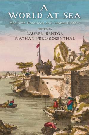 A World at Sea – Maritime Practices and Global History de Lauren Benton