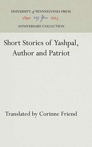 Short Stories of Yashpal, Author and Patriot de Corinne Friend