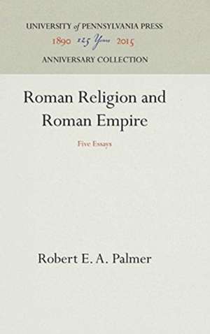 Roman Religion and Roman Empire – Five Essays de Robert E. A. Palmer