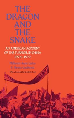 The Dragon and the Snake – An American Account of the Turmoil in China, 1976–1977 de Millicent Anne Gates