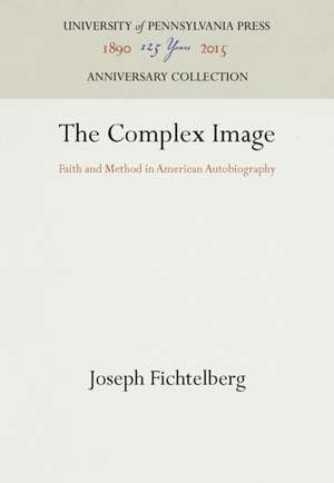 The Complex Image – Faith and Method in American Autobiography de Joseph Fichtelberg