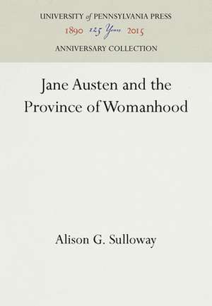 Jane Austen and the Province of Womanhood de Alison G. Sulloway