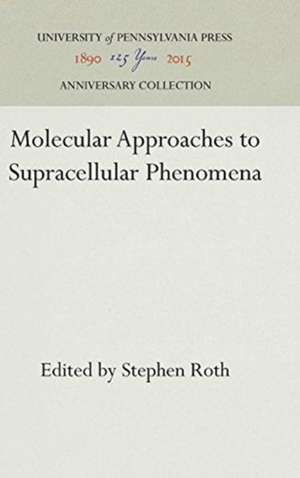 Molecular Approaches to Supracellular Phenomena de Stephen Roth