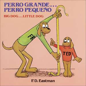 Perro Grande...Perro Pequeno Big Dog...Little Dog de P. D. Eastman