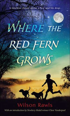 Where the Red Fern Grows: A True Account of a Multiple Murder and Its Consequences de Wilson Rawls