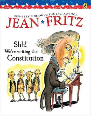 Shh! We're Writing the Constitution: The Story of Harriet Tubman de Jean Fritz