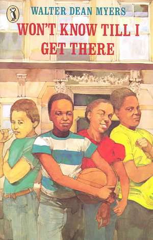 Won't Know Till I Get There de Walter Dean Myers