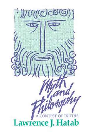 Myth and Philosophy: A Contest of Truths de Lawrence J. Hatab