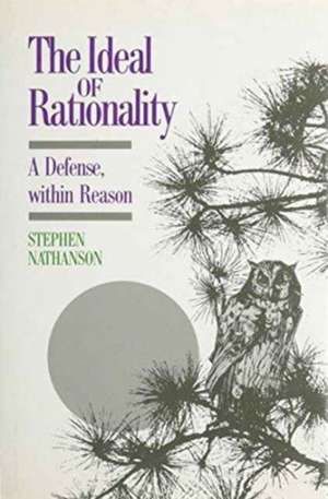 Ideal of Rationality: A Defense, Within Reason de Stephen Nathanson