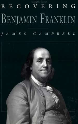 Recovering Benjamin Franklin: Get Over Getting Older de James Campbell