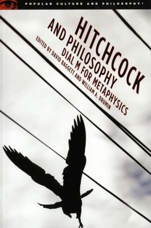 Hitchcock and Philosophy: Dial M for Metaphysics de David Baggett