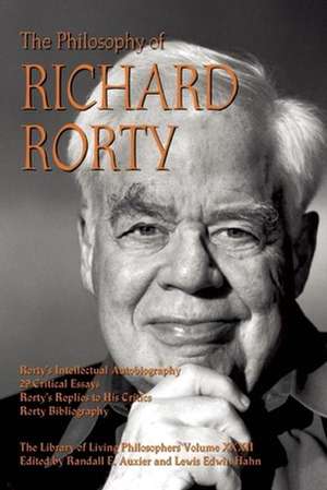 The Philosophy of Richard Rorty de Randall E. Auxier