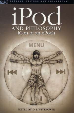 iPod and Philosophy: iCon of an ePoch de D. E. Wittkower