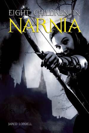 Eight Children in Narnia de Jared Lodbell