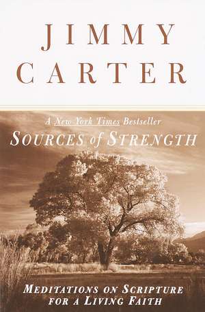 Sources of Strength: Meditations on Scripture for a Living Faith de Jimmy Carter