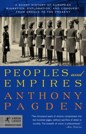 Peoples and Empires: A Short History of European Migration, Exploration, and Conquest, from Greece to the Present de Anthony Pagden