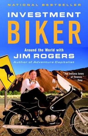 Investment Biker: Around the World with Jim Rogers de Jim Rogers