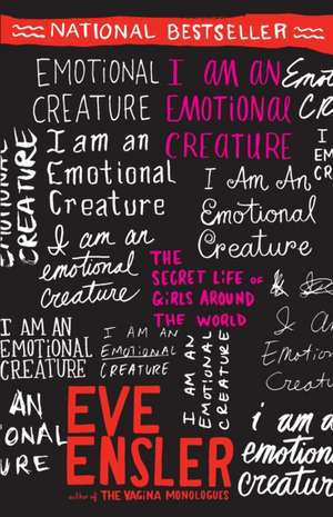 I Am an Emotional Creature: The Secret Life of Girls Around the World de Eve Ensler