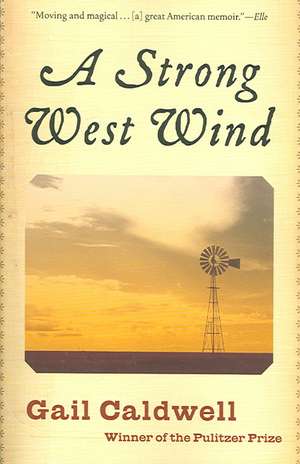 A Strong West Wind: A Memoir de Gail Caldwell