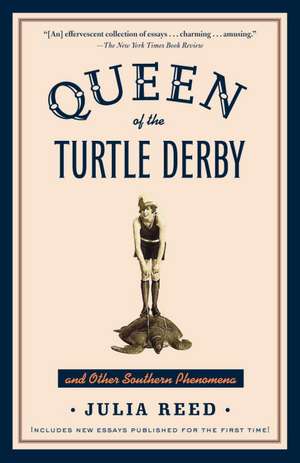 Queen of the Turtle Derby and Other Southern Phenomena de Julia Reed