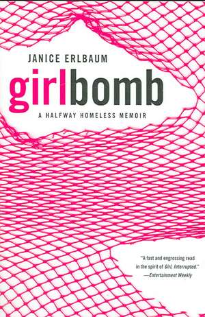 Girlbomb: A Halfway Homeless Memoir de Janice Erlbaum