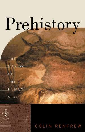 Prehistory: The Making of the Human Mind de Colin Renfrew