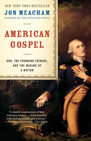 American Gospel: God, the Founding Fathers, and the Making of a Nation de Jon Meacham