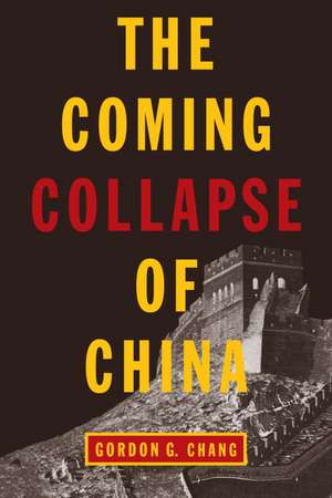 The Coming Collapse of China de Gordon G Chang