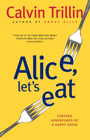 Alice, Let's Eat: Further Adventures of a Happy Eater de Calvin Trillin