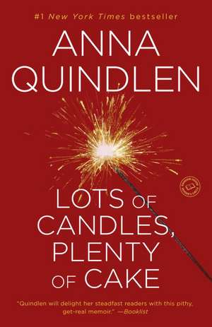 Lots of Candles, Plenty of Cake de Anna Quindlen