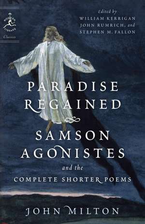 Paradise Regained, Samson Agonistes, and the Complete Shorter Poems de John Milton