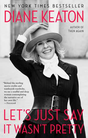 Let's Just Say It Wasn't Pretty de Diane Keaton