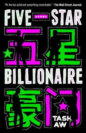 Five Star Billionaire de Tash Aw