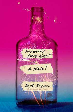 Fireworks Every Night de Beth Raymer