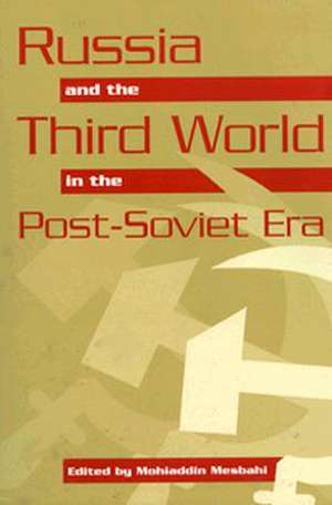 Russia and the Third World in the Post-Soviet Era de Mohiaddin Mesbahi