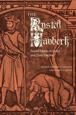 The Rusted Hauberk: Feudal Ideals of Order and Their Decline de Liam O. Purdon