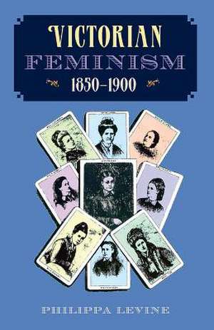 Victorian Feminism, 1850-1900 de Philippa Levine