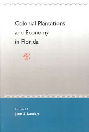 Colonial Plantations and Economy in Florida de Jane Landers