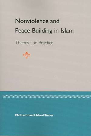 Nonviolence and Peace Building in Islam de Mohammed Abu-Nimer