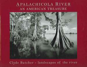 Apalachicola River: Landscapes of the River de Clyde Butcher