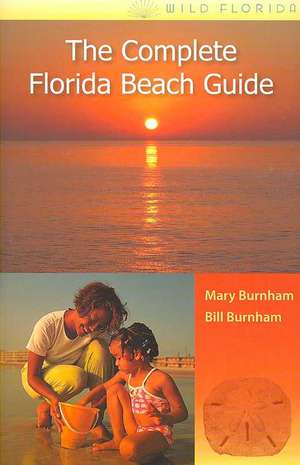 The Complete Florida Beach Guide de Mary Burnham