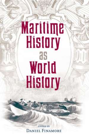 Maritime History as World History de Daniel Finamore